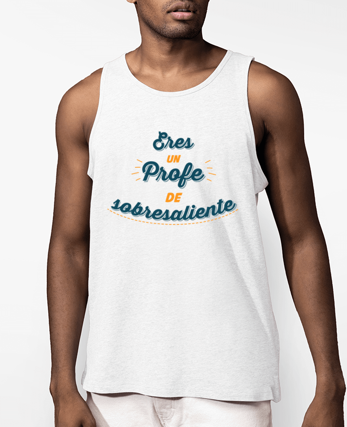 Débardeur Homme Eres un profe de sobresaliente Par tunetoo