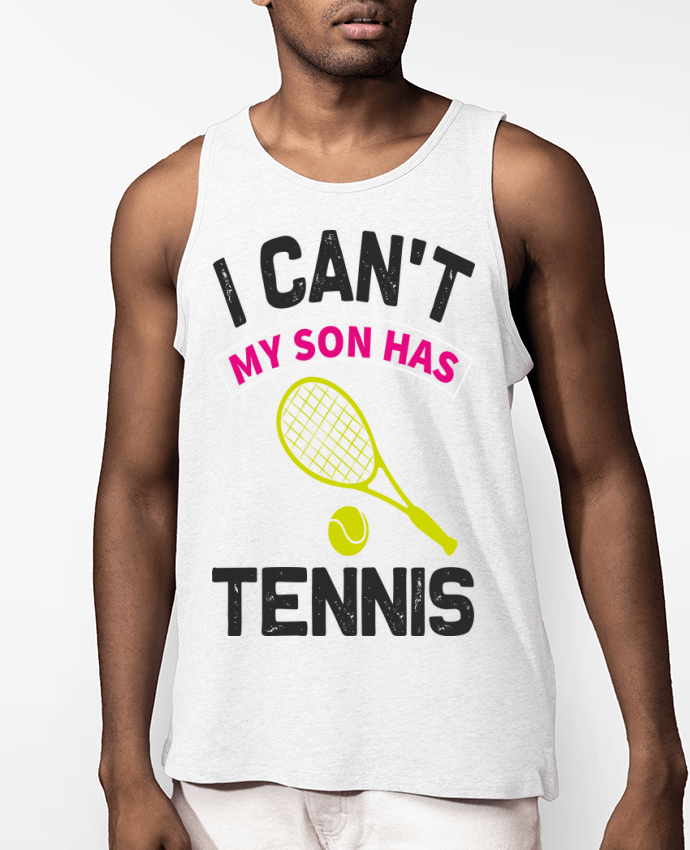 Débardeur Homme Bio T-shirt I Can't My Son Has Tennis Par ProMax
