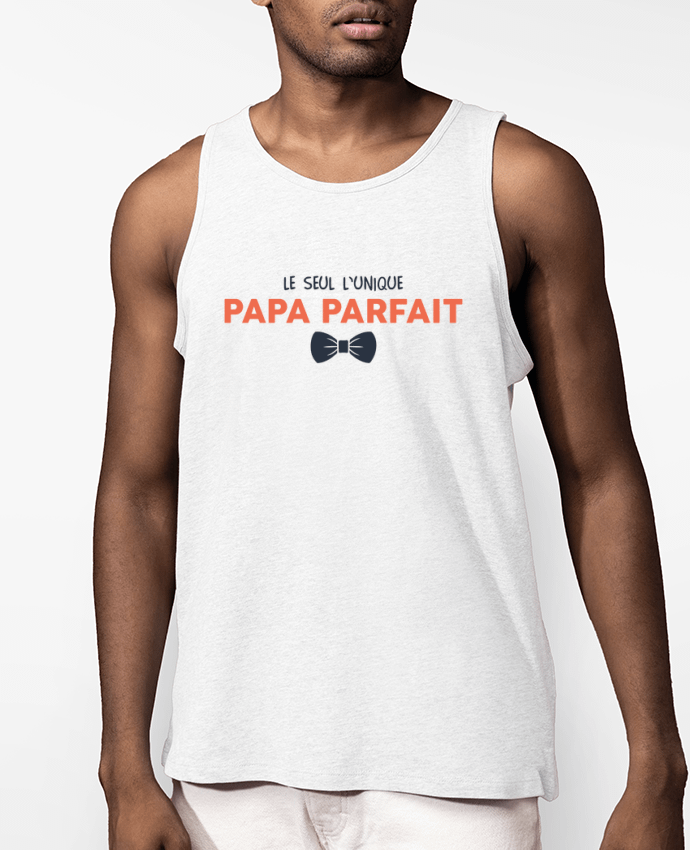 Débardeur Homme Le seul l'unique papa parfait Par tunetoo