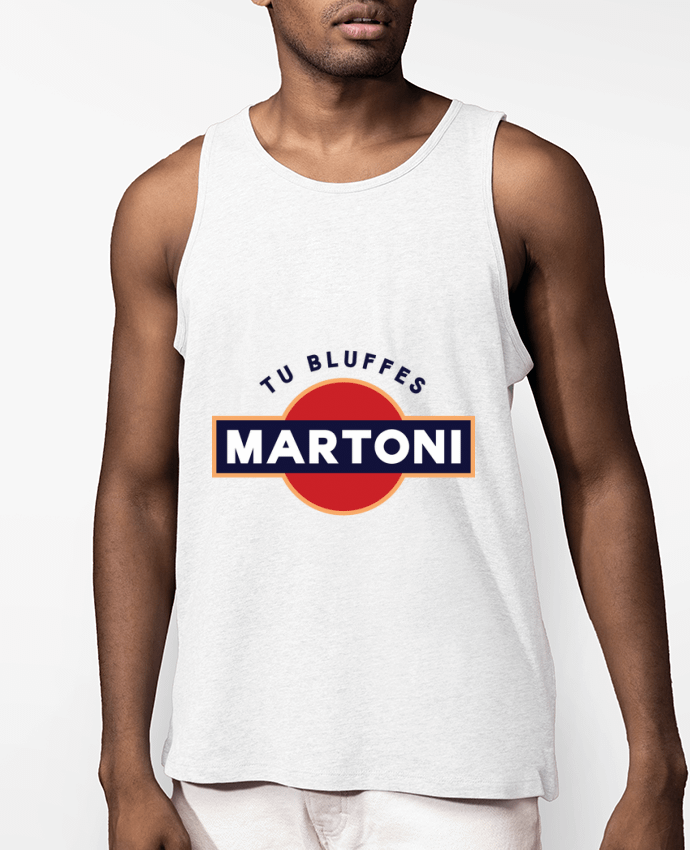 Débardeur Homme Tu bluffes Martoni Par PTIT MYTHO