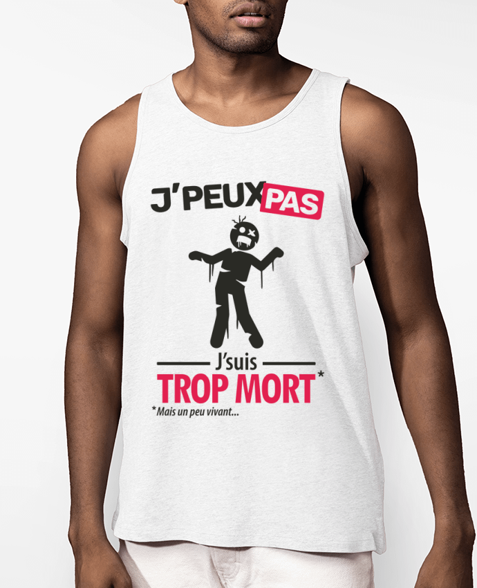 Débardeur Homme J'peux pas, j'suis trop mort Par LilouZen