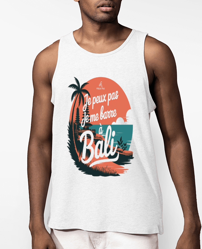 Débardeur Homme je peux pas je me barre à Bali Par bwilfy