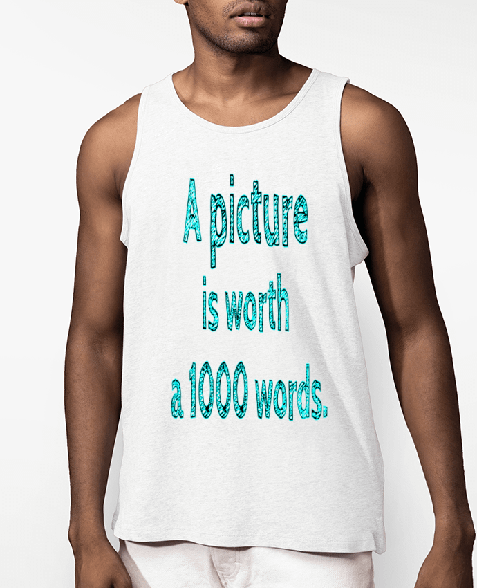 Débardeur Homme A picture is worth a thousand words Par Excalibur