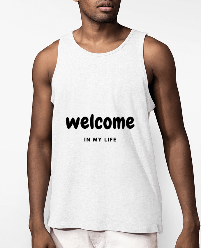 Débardeur Homme Welcome in my life Par CustomDesign