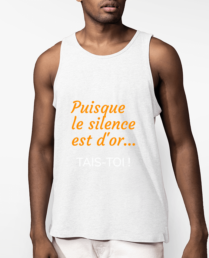 Débardeur Homme Puisque le silence est d'or .... TAIS-TOI ! Par Seb337413