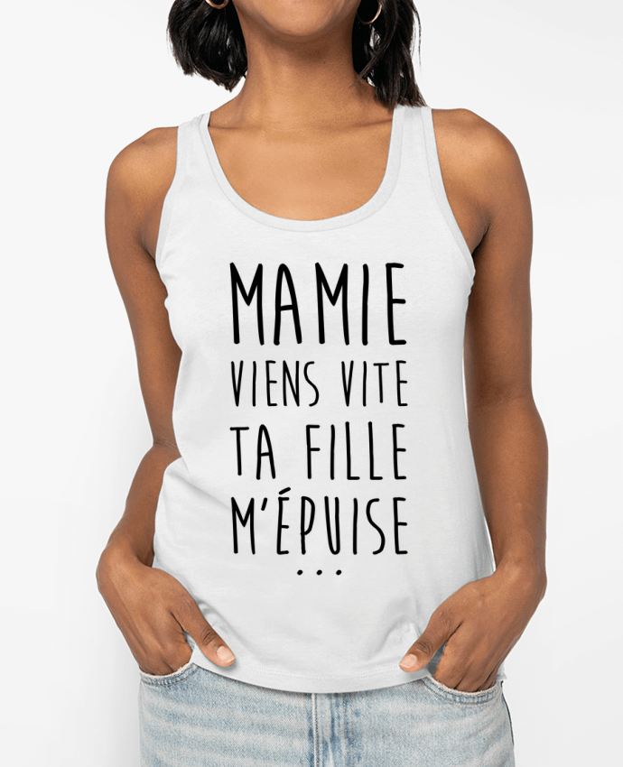 Débardeur Mamie viens vite ta fille m'épuise Par tunetoo