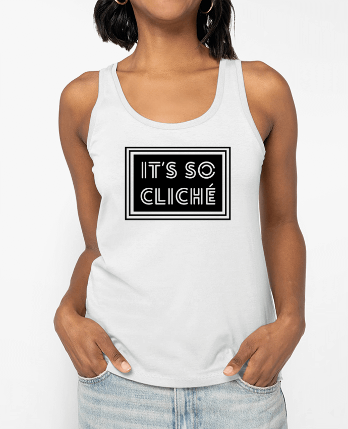 Débardeur It's so cliché Par tunetoo
