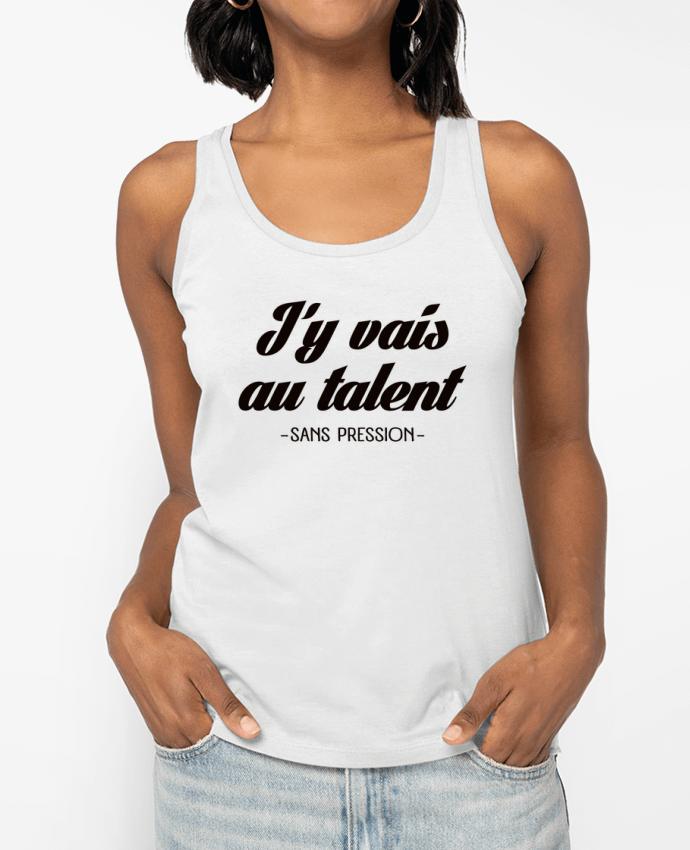 Débardeur J'y vais au talent.. Sans pression Par Freeyourshirt.com