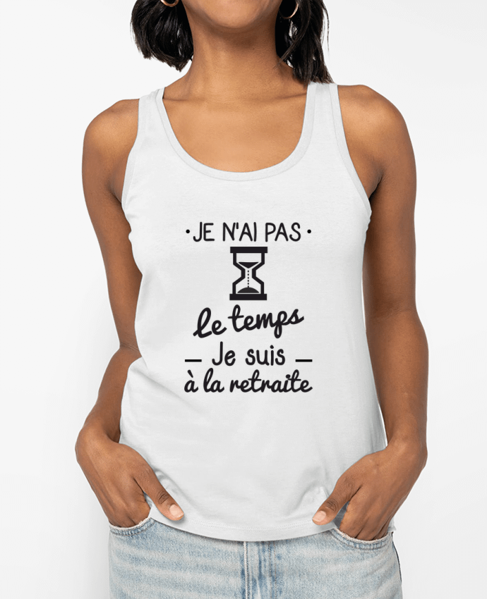 Débardeur écoresponsable femme Pas le temps, je suis à la retraite, tee shirt retraité Par Benichan