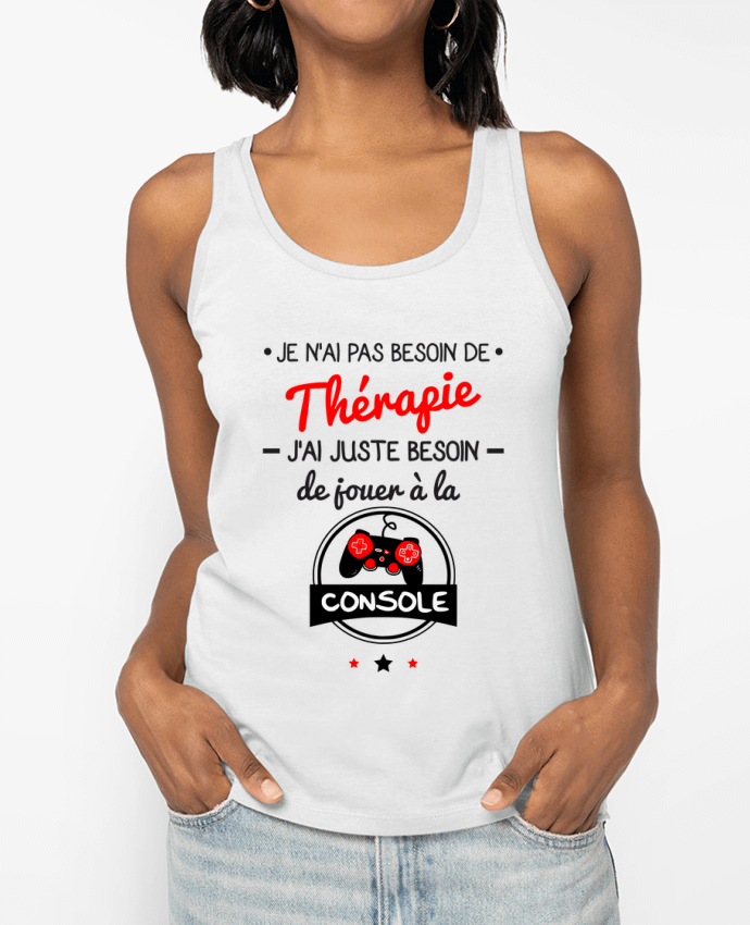 Débardeur écoresponsable femme Tee shirt marrant pour geek,gamer : Je n'ai pas besoin de thérapie, j'ai juste besoin de