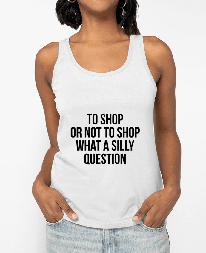 Débardeur To shop or not to shop what a silly question Par Bichette