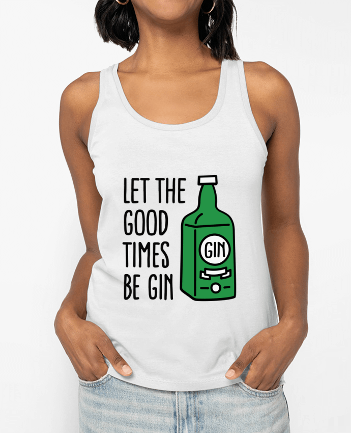 Débardeur Let the good times be gin Par LaundryFactory