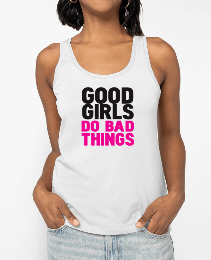 Débardeur Good girls do bad things Par justsayin