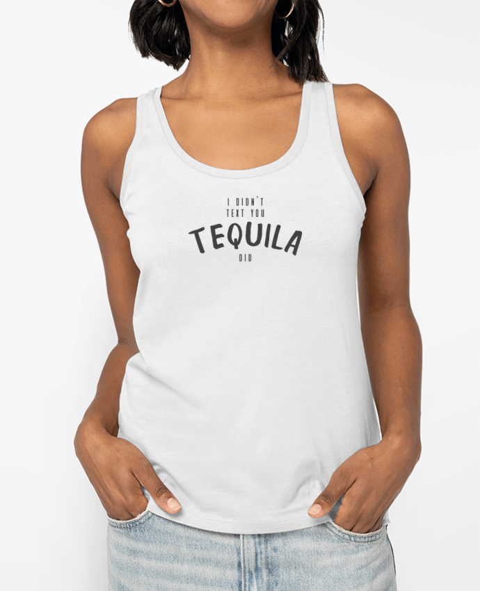 Débardeur I didn't text you Tequila did Par tunetoo