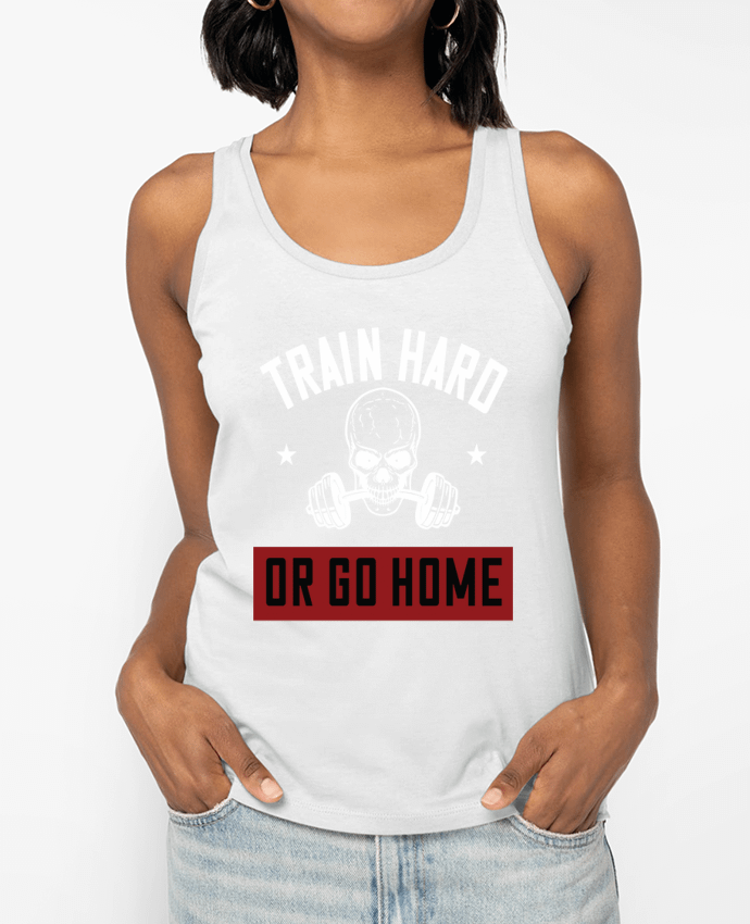 Débardeur Train Hard Or Go Home Par Boxsoo