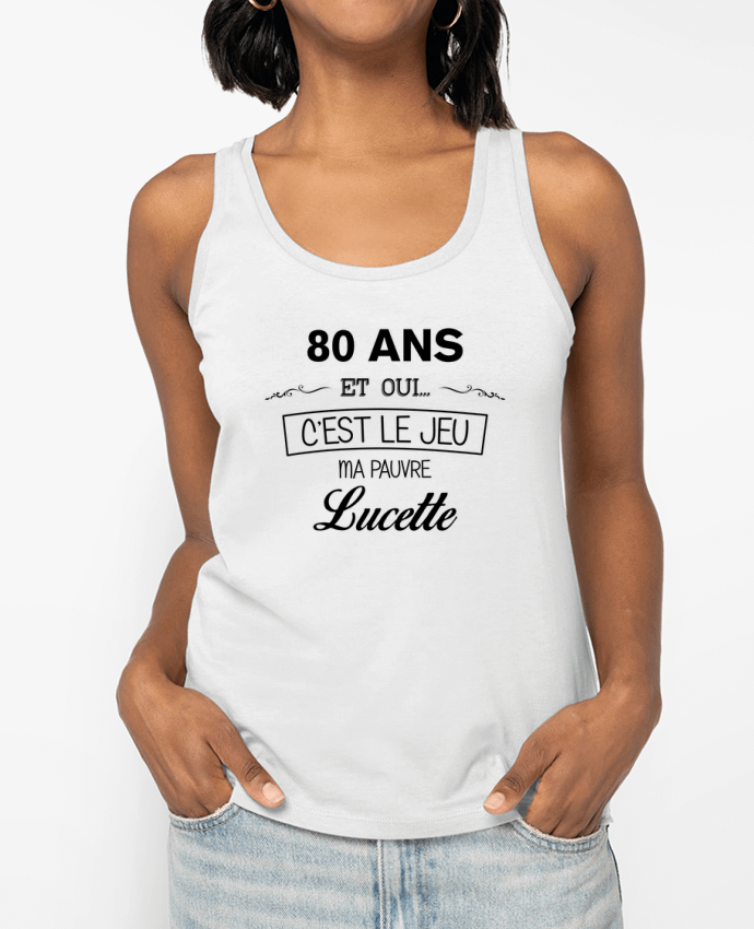 Débardeur 80 ans ma pauvre Lucette - Anniversaire Par tunetoo