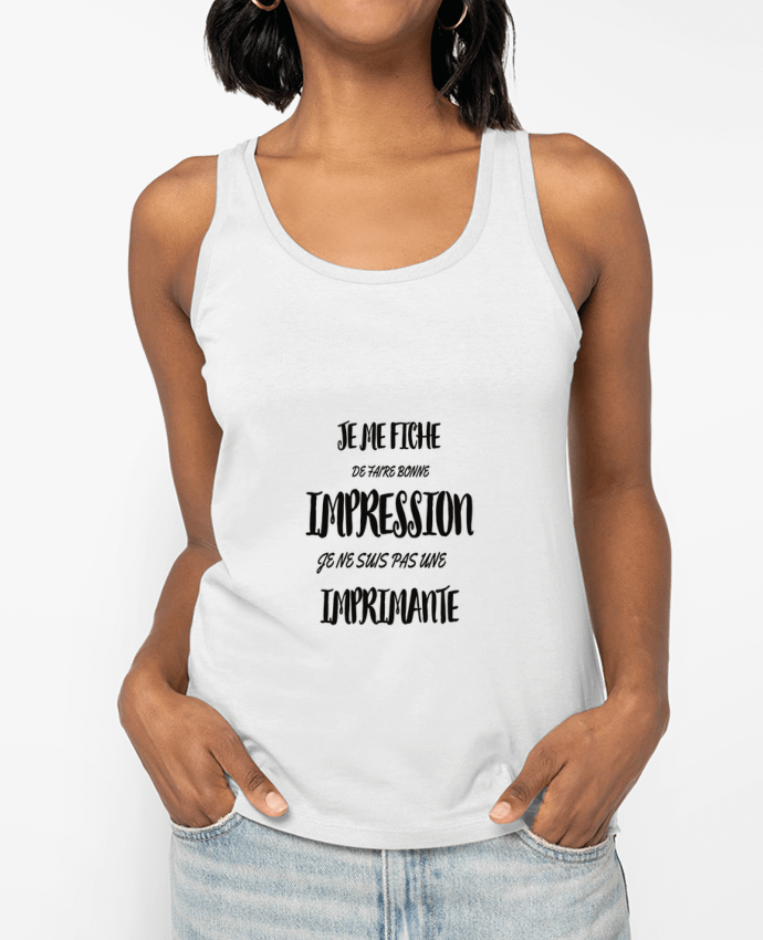 Débardeur écoresponsable femme je me fiche de faire bonne impression je ne suis pas imprimante Par NNC Personnalisation 