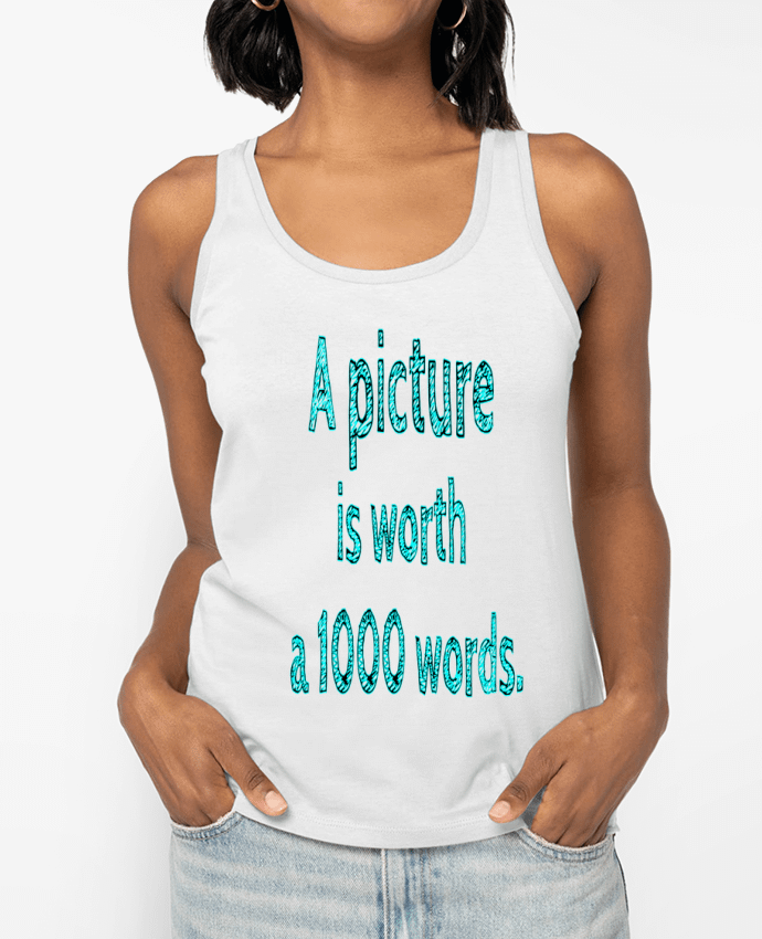 Débardeur A picture is worth a thousand words Par Excalibur