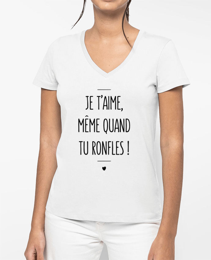 T-shirt femme col V Je t'aime, même quand tu ronfles ! par tunetoo