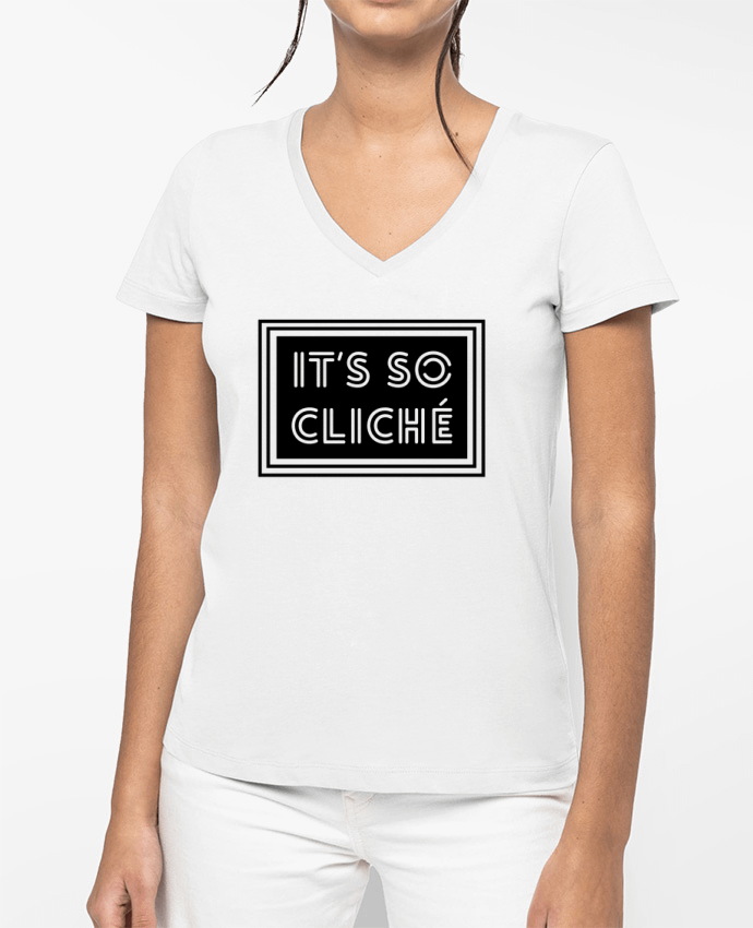 T-shirt femme col V It's so cliché par tunetoo