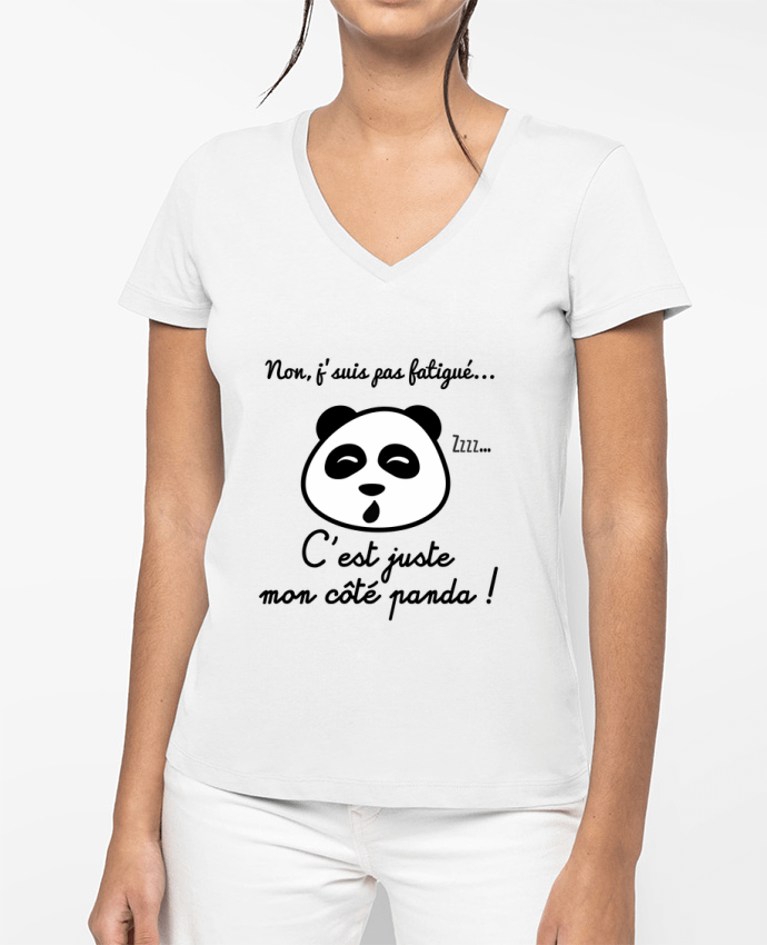 T-shirt femme col V Non j'suis pas fatigué c'est mon côté panda par Benichan