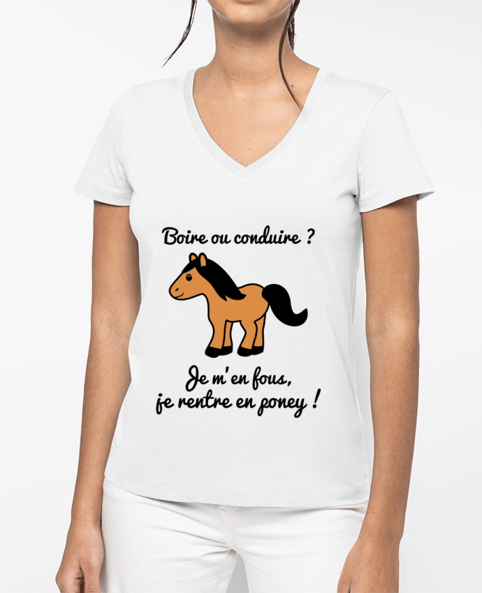 T-shirt écoresponsable col V femme Boire ou conduire, je m'en fous je rentre en poney, humour, alcool, drôle by B