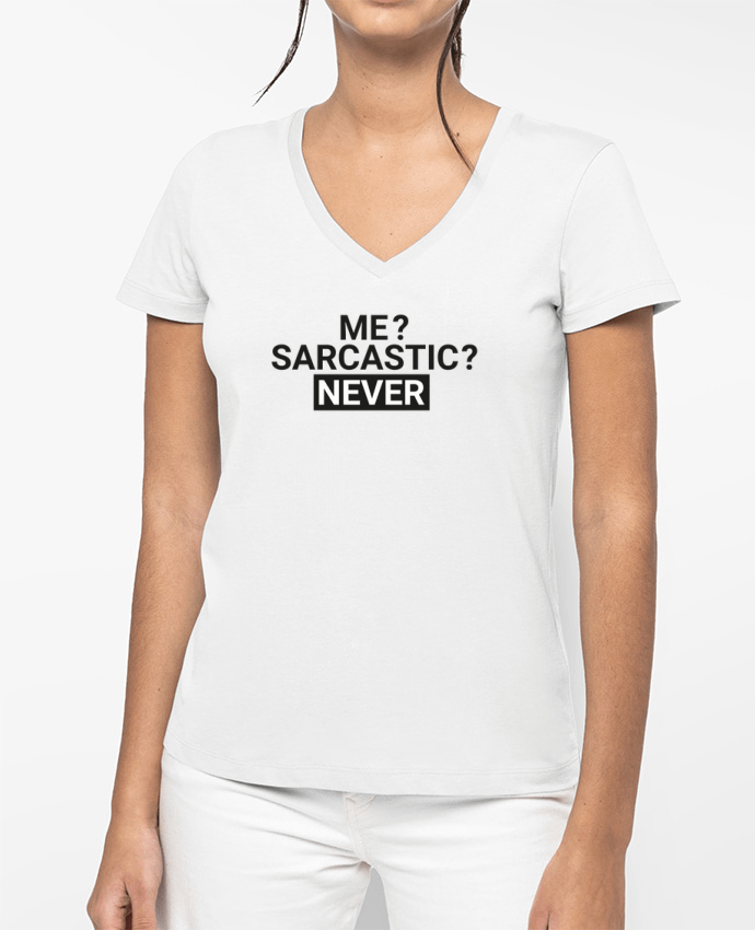 T-shirt femme col V Me sarcastic ? Never par tunetoo