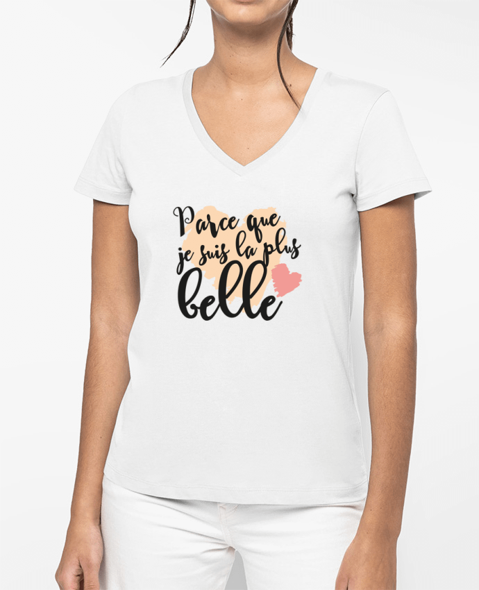 T-shirt femme col V Parce que je suis la plus belle par tunetoo