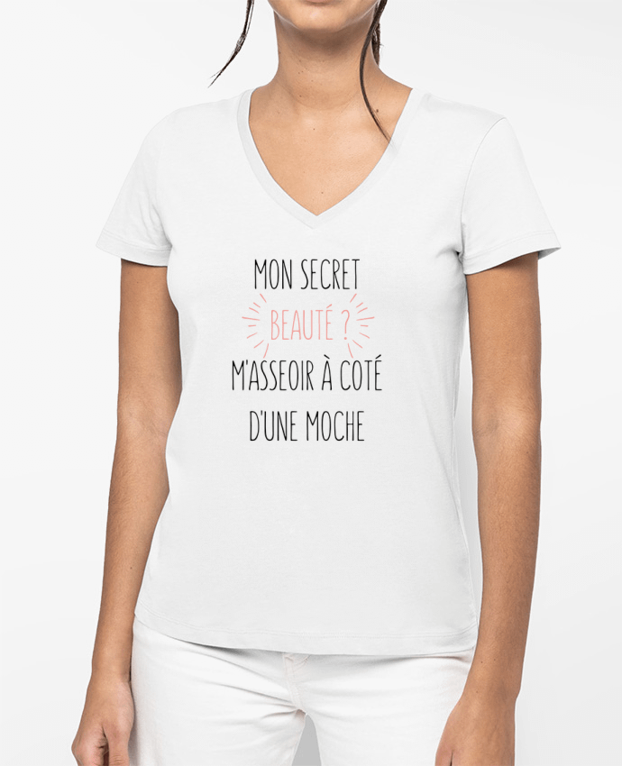 T-shirt femme col V Mon secret beauté ? M'asseoir à coté d'une moche par tunetoo