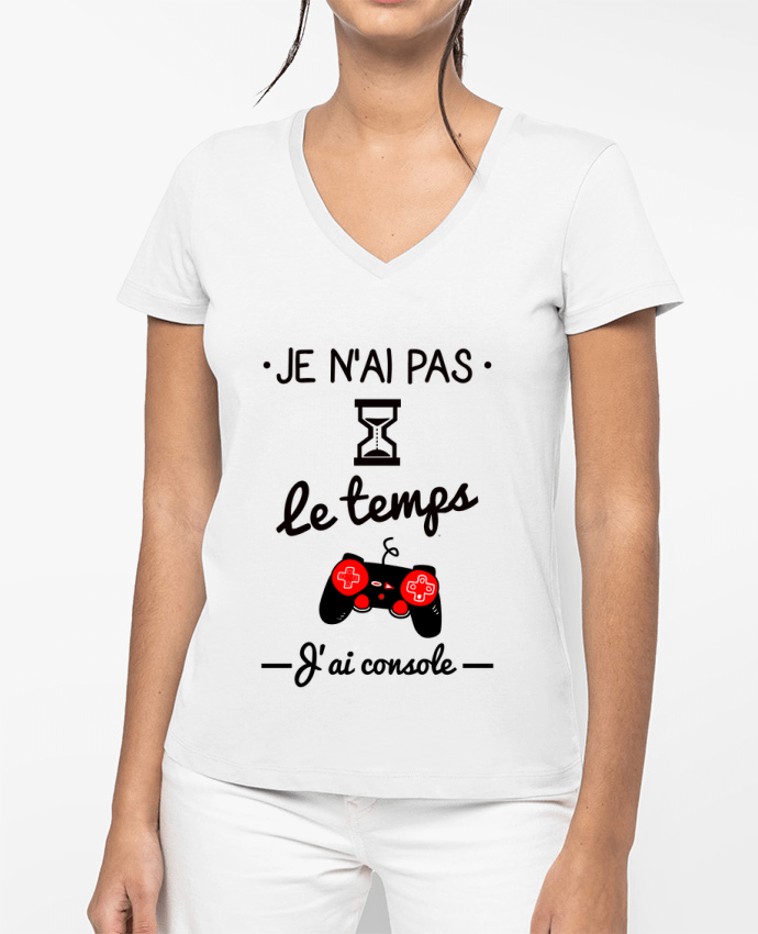 T-shirt femme col V Pas le temps, j'ai console, tee shirt geek,gamer par Benichan