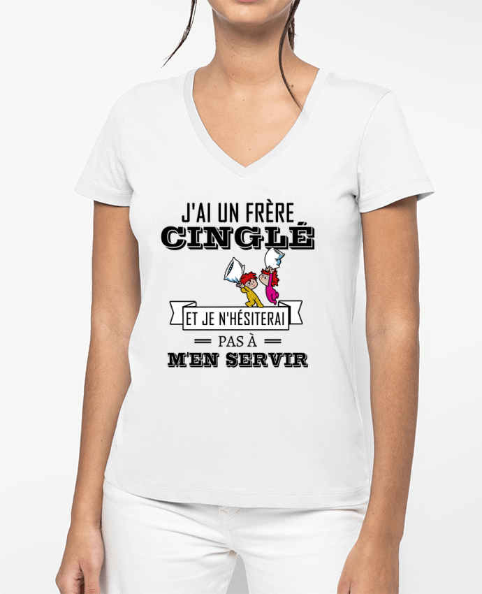 T-shirt femme col V J'ai un frère cinglé et je n'hésiterai pas à m'en servir par tunetoo