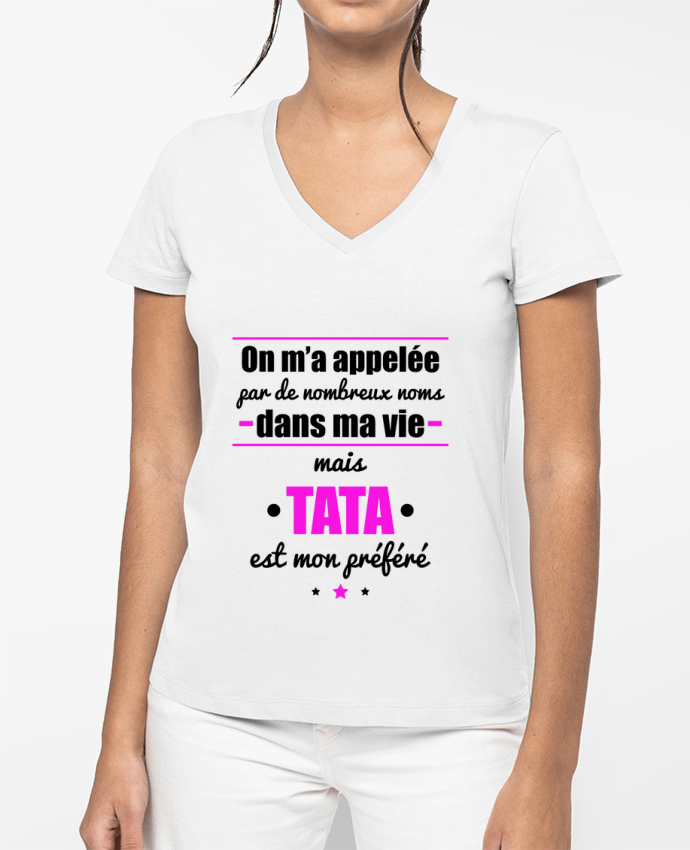 T-shirt femme col V On m'a appelé par de nombreux noms dans ma vie mais tata est mon préféré par Be