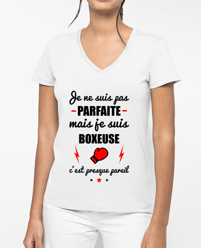 T-shirt femme col V Je ne suis pas parfaite mais je suis boxeuse c'est presque pareil par Benichan