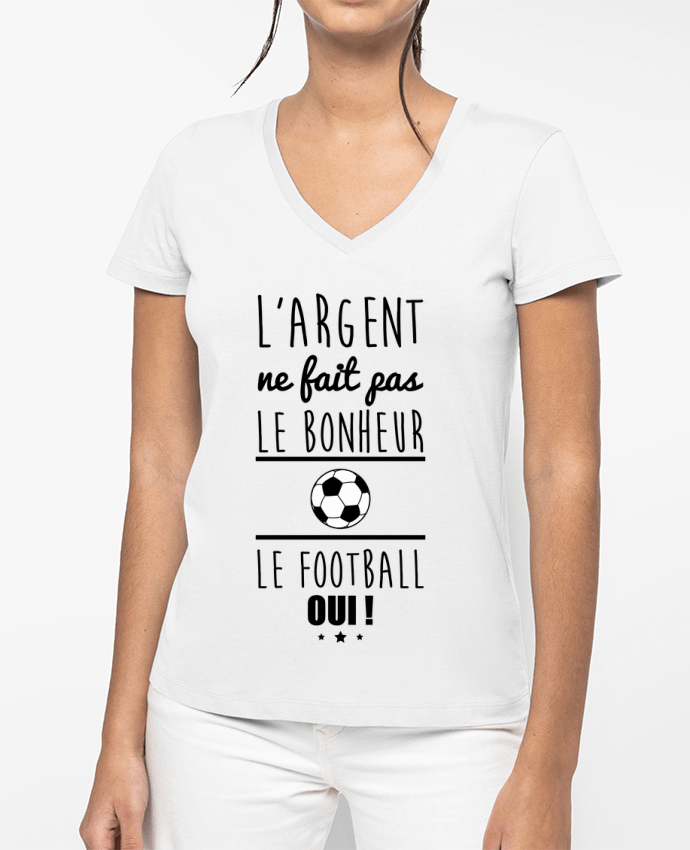 T-shirt femme col V L'argent ne fait pas le bonheur le football oui ! par Benichan