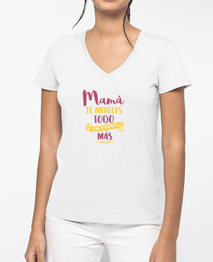 T-shirt femme col V Mamá te mereces todo y un poquito más par tunetoo