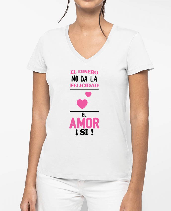 T-shirt femme col V El dinero no da la felicidad el amor si ! par tunetoo