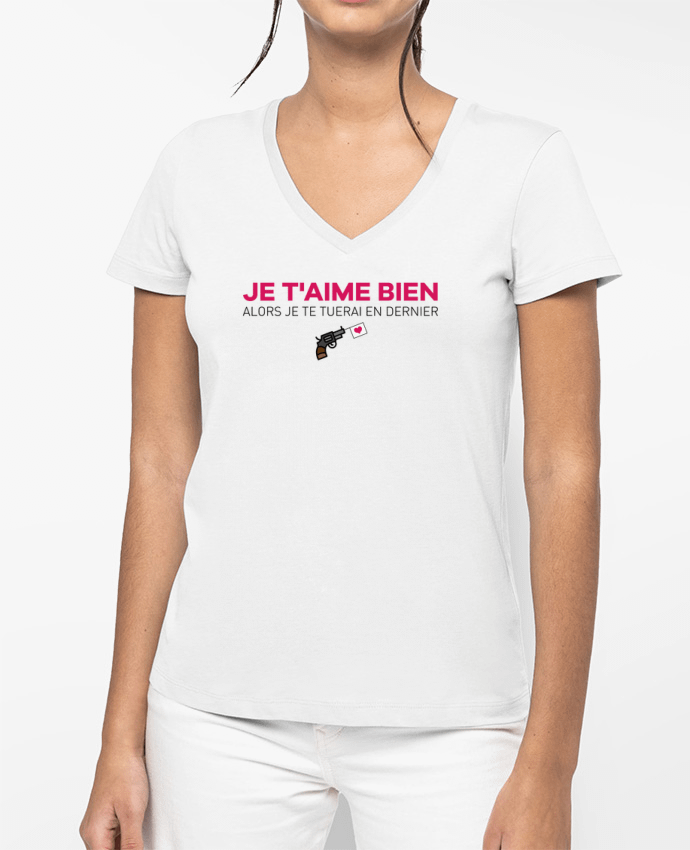 T-shirt femme col V Je t'aime bien alors je te tuerai en dernier par tunetoo