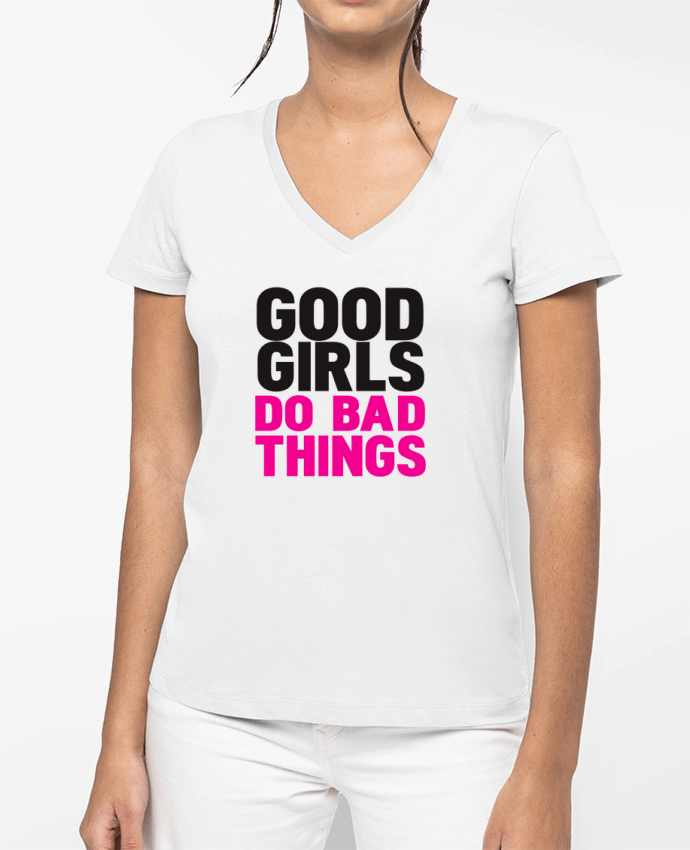 T-shirt femme col V Good girls do bad things par justsayin