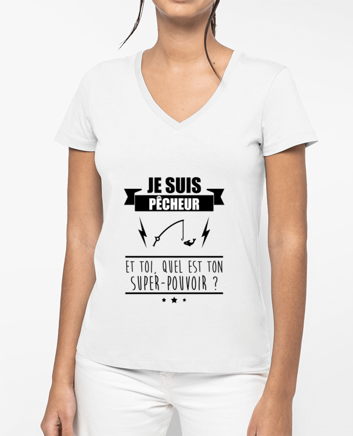 T-shirt femme col V Je suis pêcheur et toi, quel est on super-pouvoir ? par Benichan