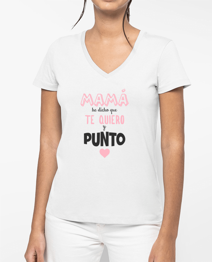 T-shirt écoresponsable col V femme Mamá he dicho que te quiero y punto por tunetoo