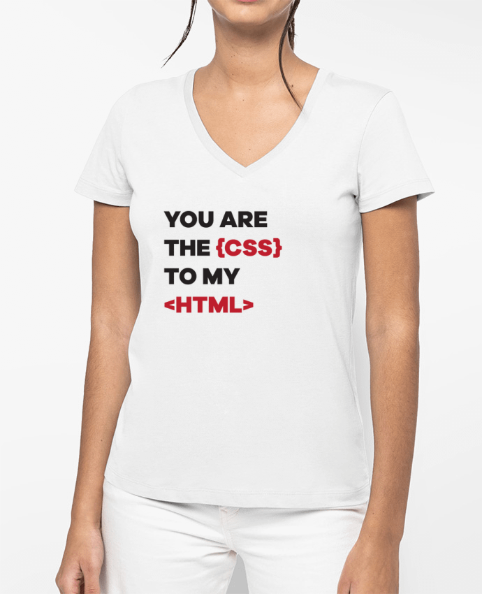T-shirt écoresponsable col V femme You are the css to my html por tunetoo