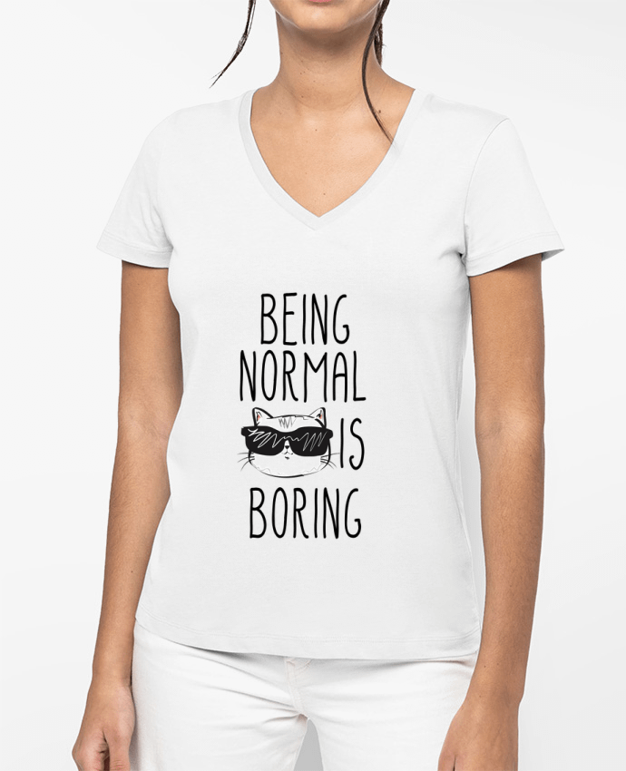 T-shirt femme col V Being normal is boring par 