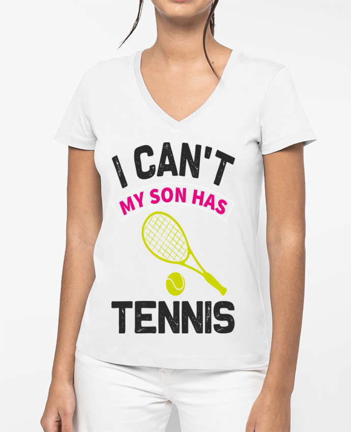 T-shirt écoresponsable col V femme T-shirt I Can't My Son Has Tennis by ProMax