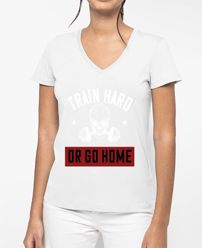 T-shirt femme col V Train Hard Or Go Home par Boxsoo