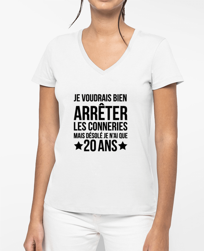 T-shirt femme col V Arrêter les conneries mais désolé j'ai 20 ans - Anniversaire par tunetoo