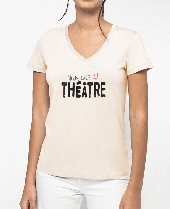 T-shirt femme col V Vous avez dit Théâtre par berth99