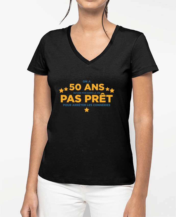 T-shirt femme col V On a 50 ans qu'une fois dans la vie - Anniversaire par tunetoo