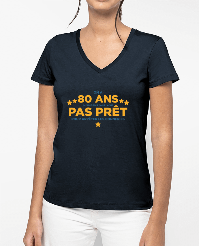 T-shirt femme col V On a 80 ans qu'une fois dans la vie - Anniversaire par tunetoo