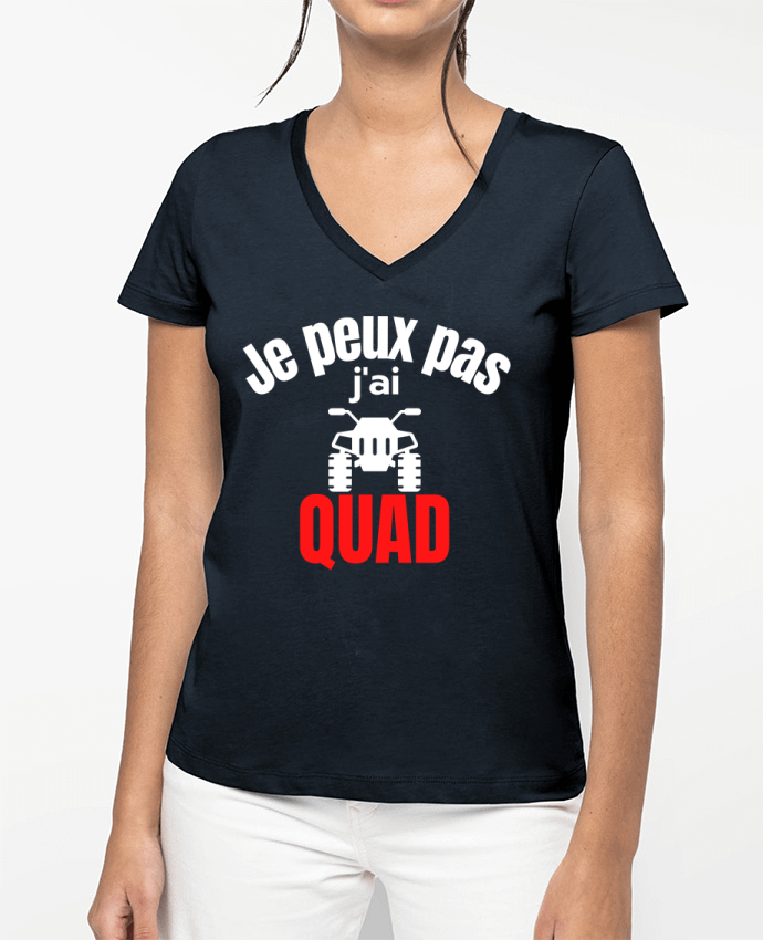 T-shirt femme col V Je peux pas,j'ai quad par Anastasia