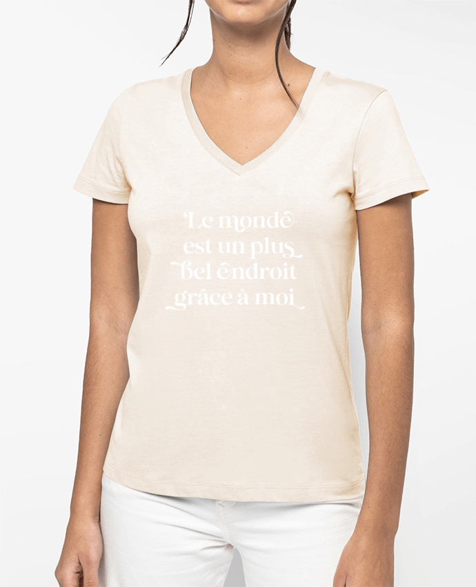 T-shirt femme col V Le monde est un plus bel endroit grâce à moi - blanc par justsayin